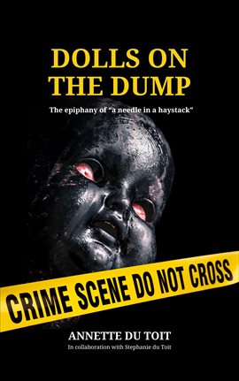 Cover image for Dolls on the Dump: An Epiphany of Finding a Needle in a Haystack