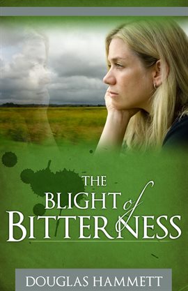 Cover image for The Blight of Bitterness