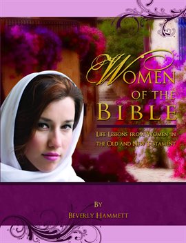 Cover image for Women of the Bible: Life Lessons From Women in the Old and New Testament