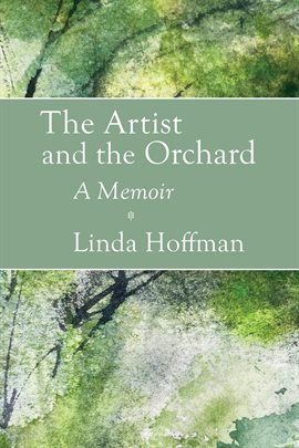 Cover image for The Artist and the Orchard: A Memoir