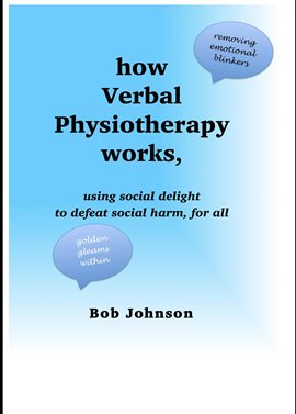 Imagen de portada para How Verbal Physiotherapy Works, Using Social Delight to Defeat Social Harm, for All