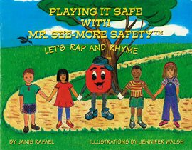 Cover image for Playing It Safe With Mr. See-More Safety --- Let's Rap and Rhyme