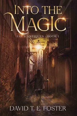 Cover image for Into The Magic: Fay's Antiques Book 1