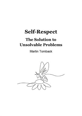 Cover image for Self-Respect: The Solution to Unsolvable Problems