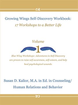 Imagen de portada para Growing Wings Self-Discovery Workbook: 17 Workshops to a Better Life, Vol. 1