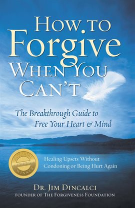 Imagen de portada para How to Forgive When You Can't: The Breakthrough Guide to Free Your Heart & Mind