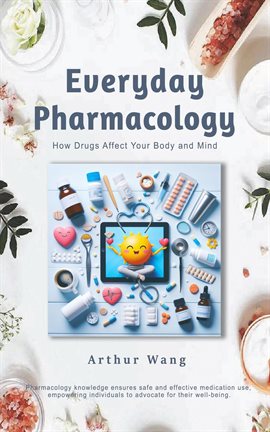 Cover image for Everyday Pharmacology: How Drugs Affect Your Body and Mind