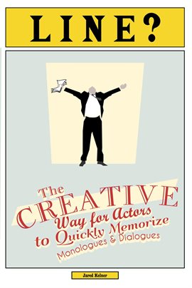 Cover image for Line? The Creative Way for Actors to Quickly Memorize Monologues and Dialogues