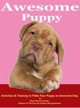 Imagen de portada para Awesome Puppy: Activities & Training to Make Your Puppy an Awesome Dog