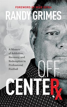 Cover image for Off Center: A Memoir of Addiction, Recovery, and Redemption in Professional Football