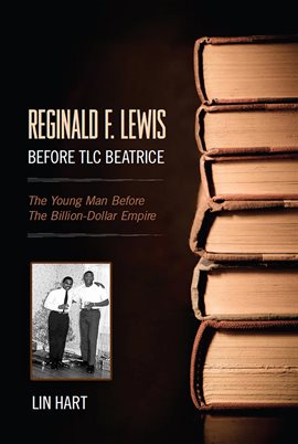 Imagen de portada para Reginald F. Lewis Before TLC Beatrice: The Young Man Before the Billion-Dollar Empire