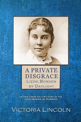 Cover image for A Private Disgrace: Lizzie Borden by Daylight