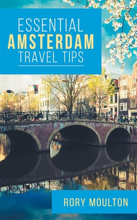 Cover image for Essential Amsterdam Travel Tips
