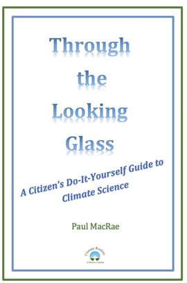 Cover image for Through the Looking Glass: A Citizen's Do-It-Yourself Guide to Climate Science