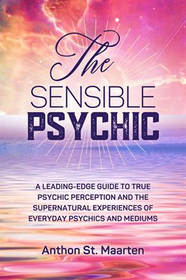 Cover image for The Sensible Psychic: A Leading-Edge Guide to True Psychic Perception