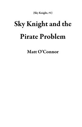 Cover image for Sky Knight and the Pirate Problem