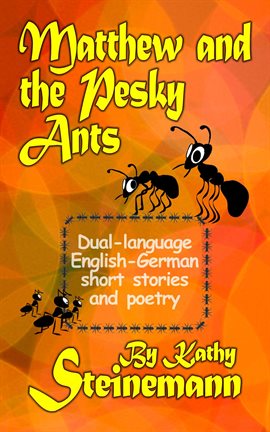 Cover image for Matthew and the Pesky Ants: Dual-language English-German Short Stories and Poetry