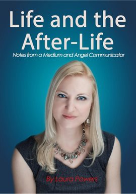 Cover image for Life and the After-Life: Notes from a Medium and Angel Communicator