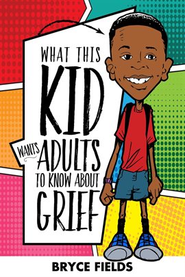 Cover image for What This Kid Wants Adults to Know About Grief