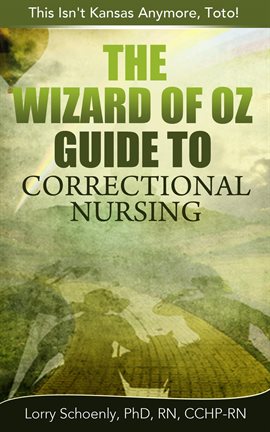 Imagen de portada para The Wizard of Oz Guide to Correctional Nursing