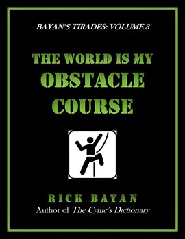 Cover image for The World Is My Obstacle Course (Bayan's Tirades: Volume 3)