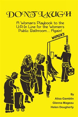 Cover image for Don't Laugh, A Woman's Playbook to the U-R-In Line for the Women's Public Bathroom Again!
