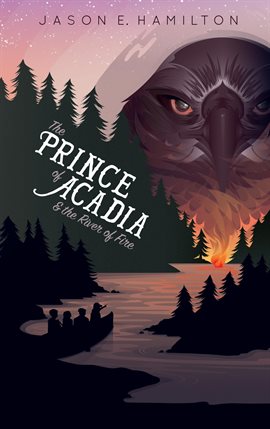 Cover image for The Prince of Acadia & the River of Fire