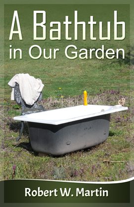 Cover image for A Bathtub in Our Garden