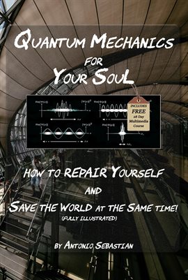 Imagen de portada para Quantum Mechanics for Your Soul - How to Repair Yourself and Save the World at the Same Time