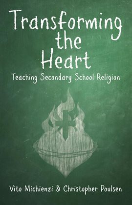 Cover image for Transforming the Heart: Teaching High School Religion