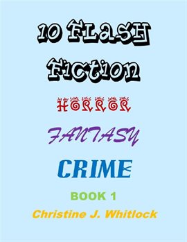 Cover image for 10 Flash Fiction Horror Fantasy Crime Book 1