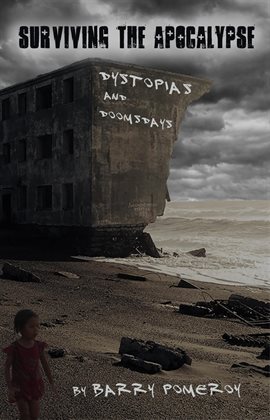 Cover image for Surviving the Apocalypse: Dystopias and Doomsdays