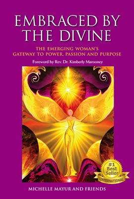 Cover image for Embraced by the Divine: The Emerging Woman's Gateway to Power, Passion and Purpose
