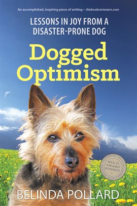 Cover image for Dogged Optimism: Lessons in Joy From a Disaster-Prone Dog