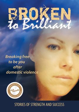 Imagen de portada para Broken to Brilliant: Breaking Free to Be You After Domestic Violence