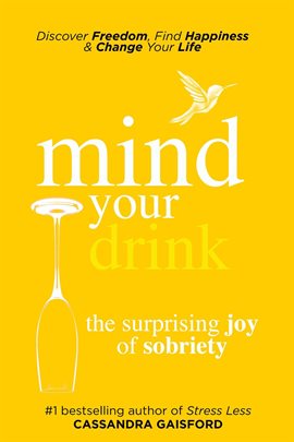 Cover image for Mind Your Drink: The Surprising Joy of Sobriety