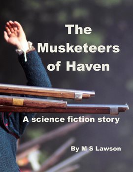 Cover image for The Musketeers of Haven  A Science Fiction Story