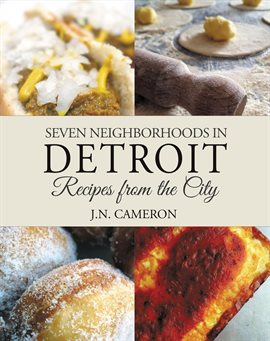 Cover image for Seven Neighborhoods in Detroit: Recipes from the City