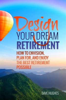 Imagen de portada para Design Your Dream Retirement: How to Envision, Plan For, and Enjoy the Best Retirement Possible