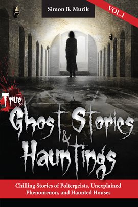 Cover image for True Ghost Stories and Hauntings Volume 1