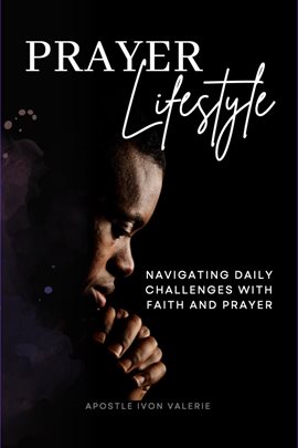 Cover image for Prayer Lifestyle: Navigating Daily Challenges With Faith and Prayer