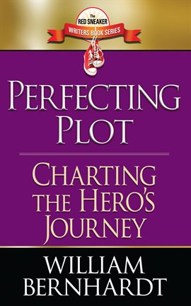 Cover image for Perfecting Plot: Charing the Hero's Journey