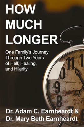 Cover image for How Much Longer: One Family's Journey Through Two Years of Hell, Healing, and Hilarity