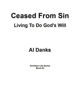 Cover image for Ceased From Sin: Living to Do God's Will