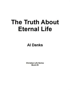 Cover image for The Truth About Eternal Life
