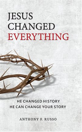 Imagen de portada para Jesus Changed Everything: He Changed History, He Can Change Your Story