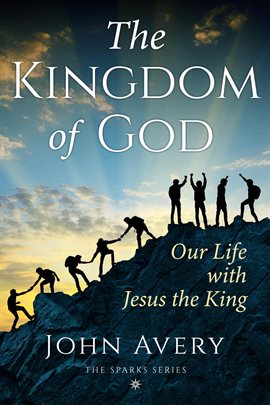 Cover image for The Kingdom of God: Our Life with Jesus the King