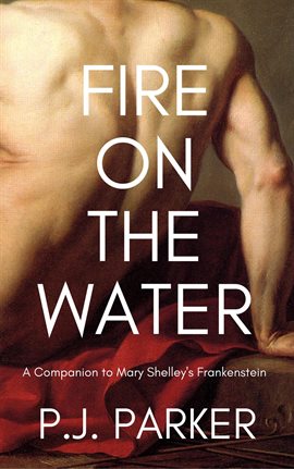 Cover image for Fire on the Water: A Companion to Mary Shelley's Frankenstein