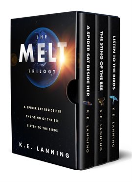 Cover image for The Melt Trilogy: A Spider Sat Beside Her, The Sting of the Bee, and Listen to the Birds