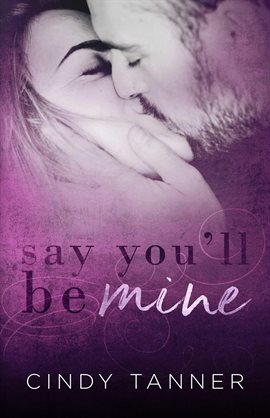 Cover image for Say You"ll Be Mine